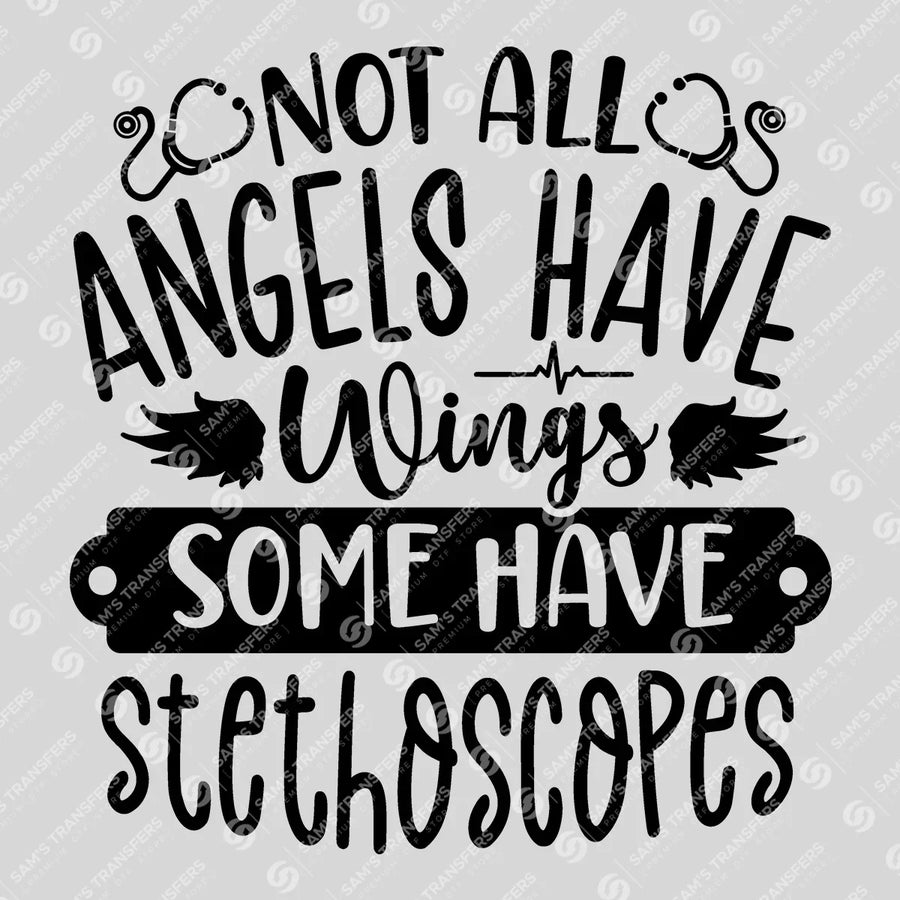 Not All Angels Have Wings Some Have Stethoscopes Ready-to-Press DTF Transfer | SAT03378