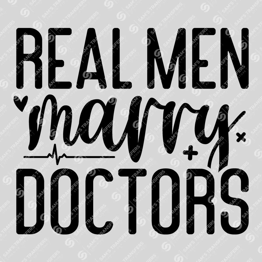 Real Men Marry Doctors Ready-to-Press DTF Transfer | SAT03383