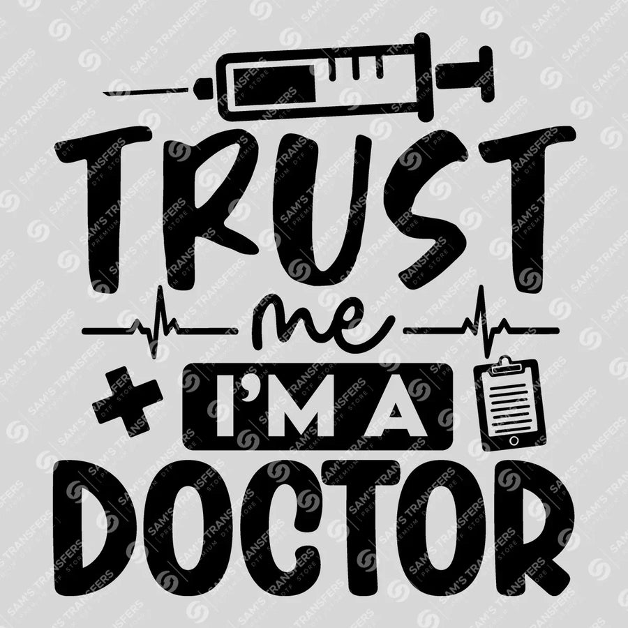Trust Me I'm A Doctor Ready-to-Press DTF Transfer | SAT03399
