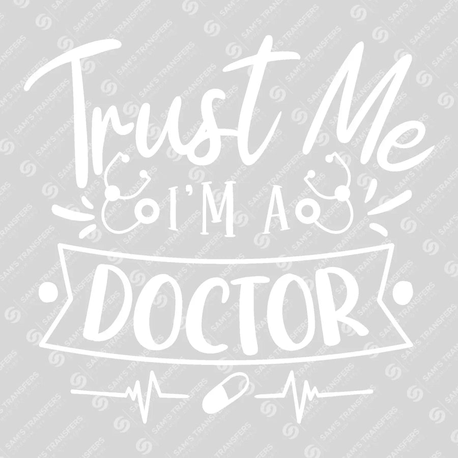 Trust Me I'm A Doctor Ready-to-Press DTF Transfer | SAT03400