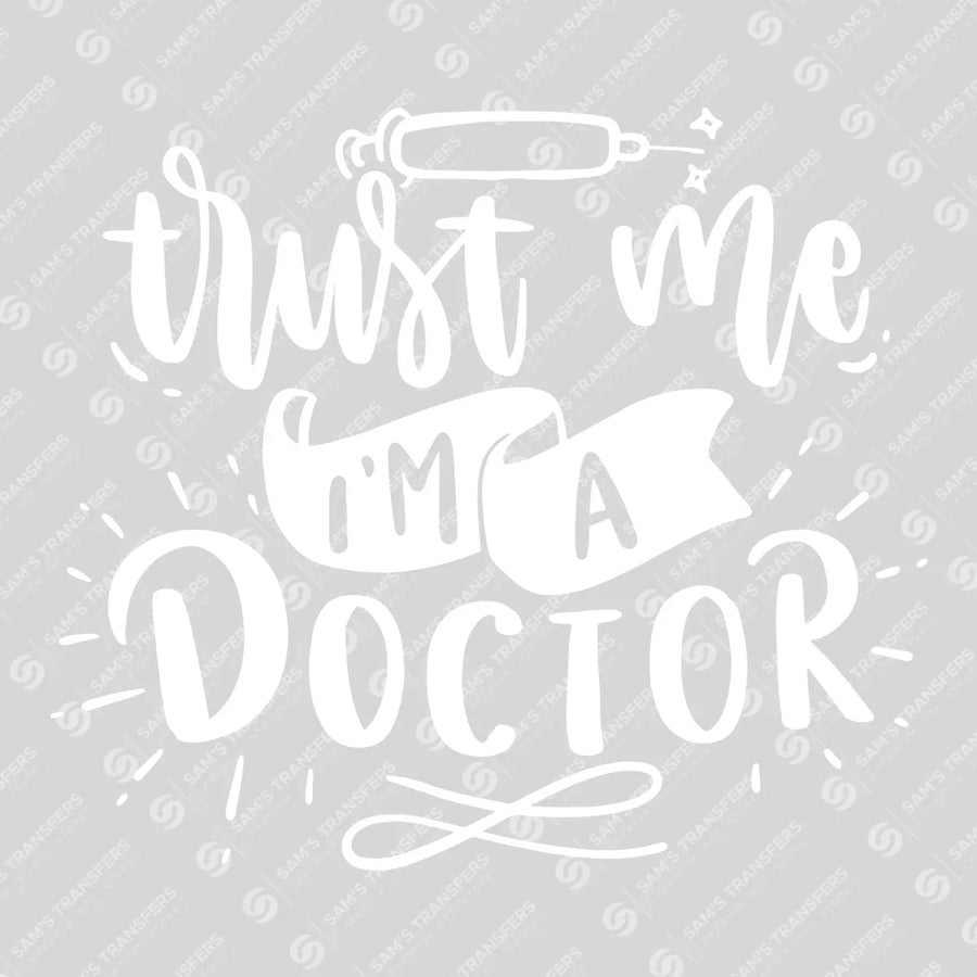Trust Me I'm A Doctor Ready-to-Press DTF Transfer | SAT03401