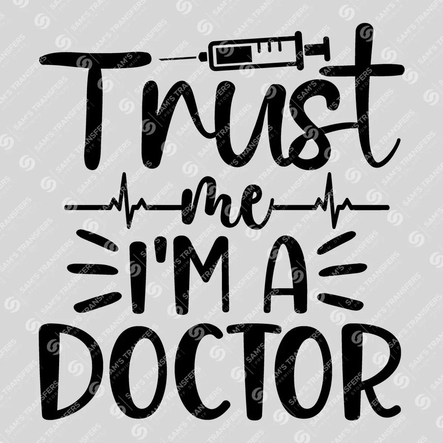 Trust Me I'm A Doctor Ready-to-Press DTF Transfer | SAT03402