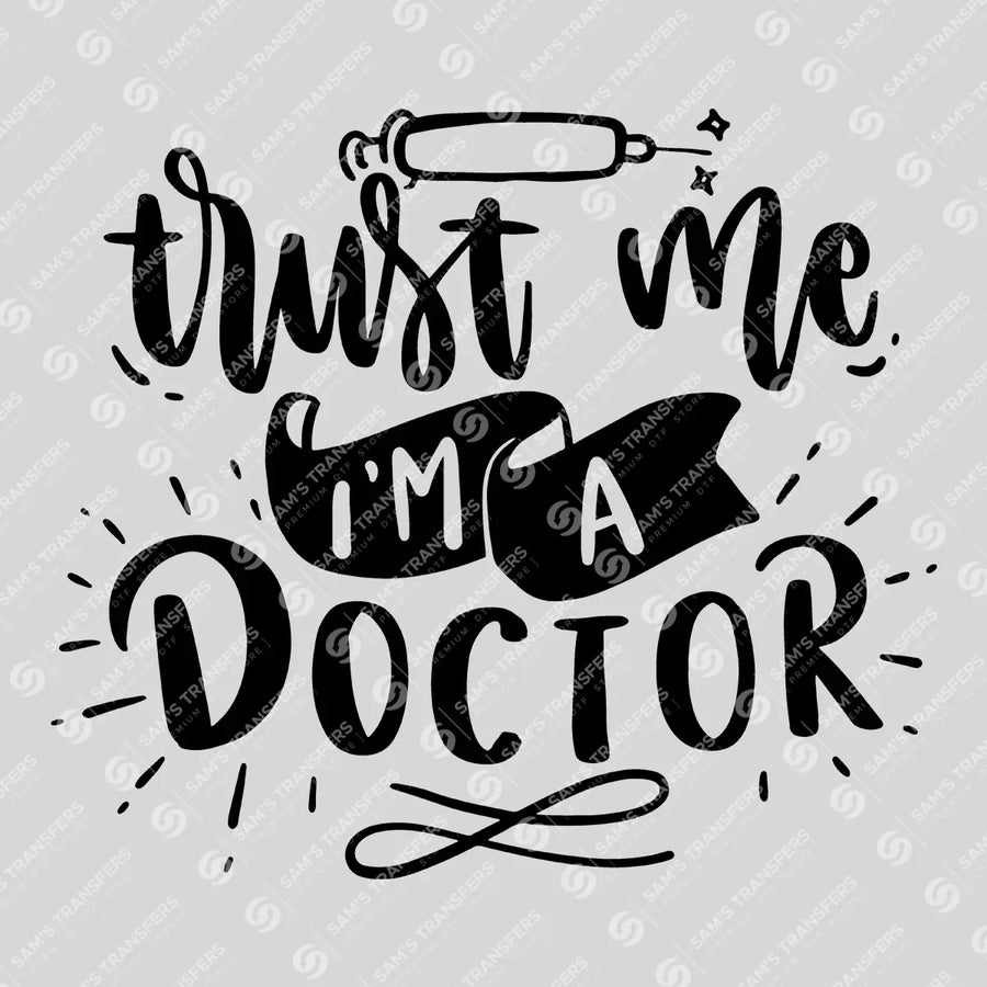 Trust Me I'm A Doctor Ready-to-Press DTF Transfer | SAT03404