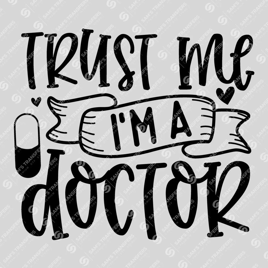 Trust Me I'm A Doctor Ready-to-Press DTF Transfer | SAT03405