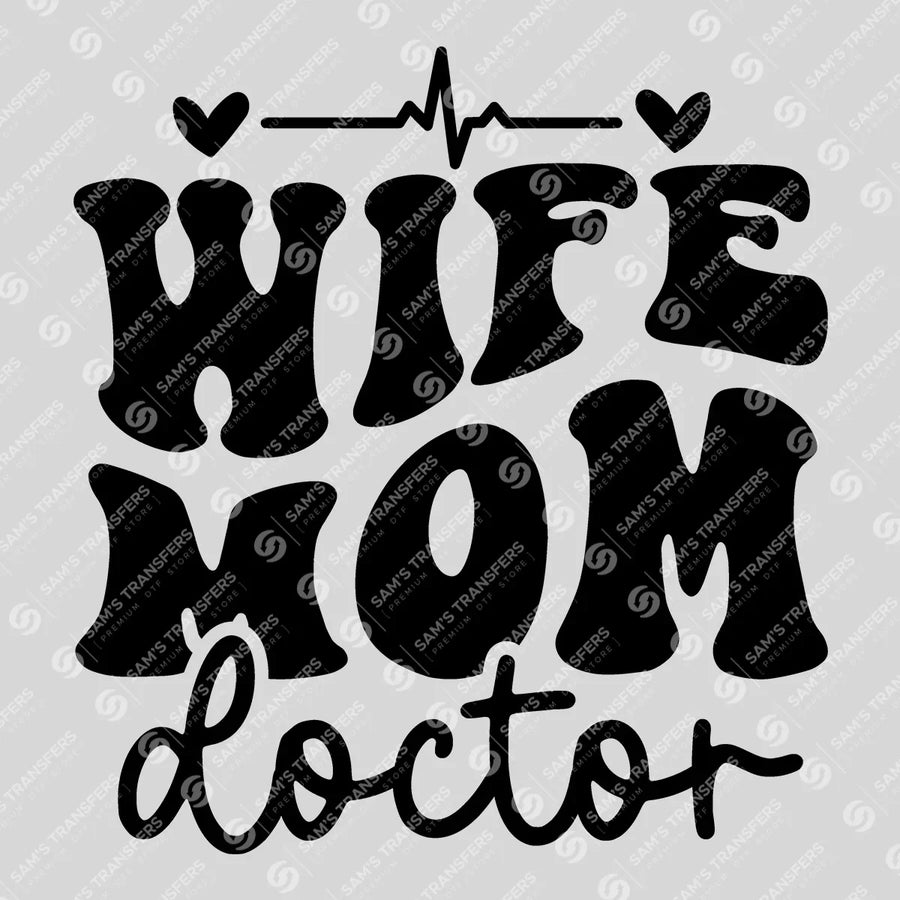 Wife Mom Doctor Ready-to-Press DTF Transfer | SAT03411
