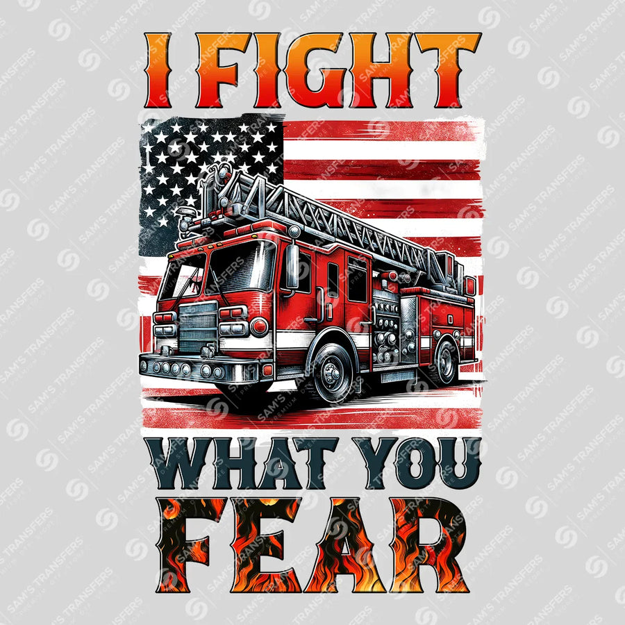 I Fight What You Fear Ready-to-Press DTF Transfer | SAT03429