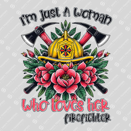 Apparel featuring a I'm Just A Woman Who Loves Her Firefighter-themed DTF transfer.