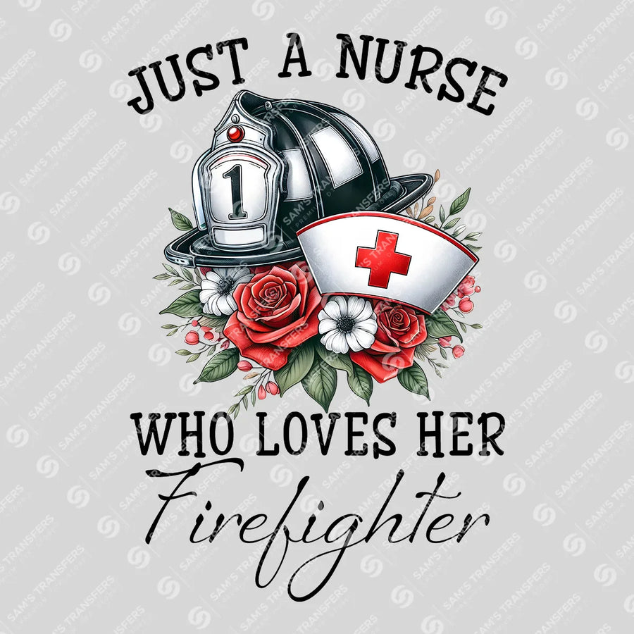 Just A Nurse Who Loves Her Firefighter Ready-to-Press DTF Transfer | SAT03475