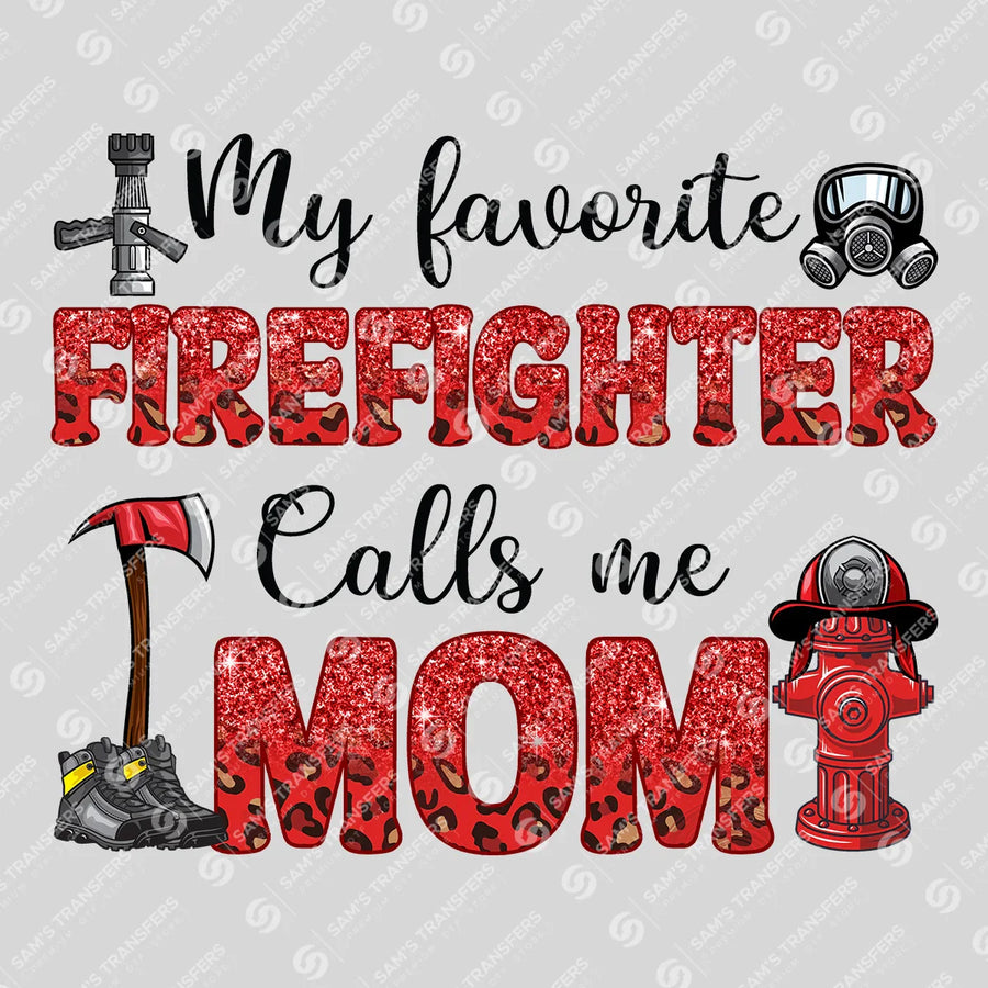My Favorite Firefighter Calls Me Mom Ready-to-Press DTF Transfer | SAT03487