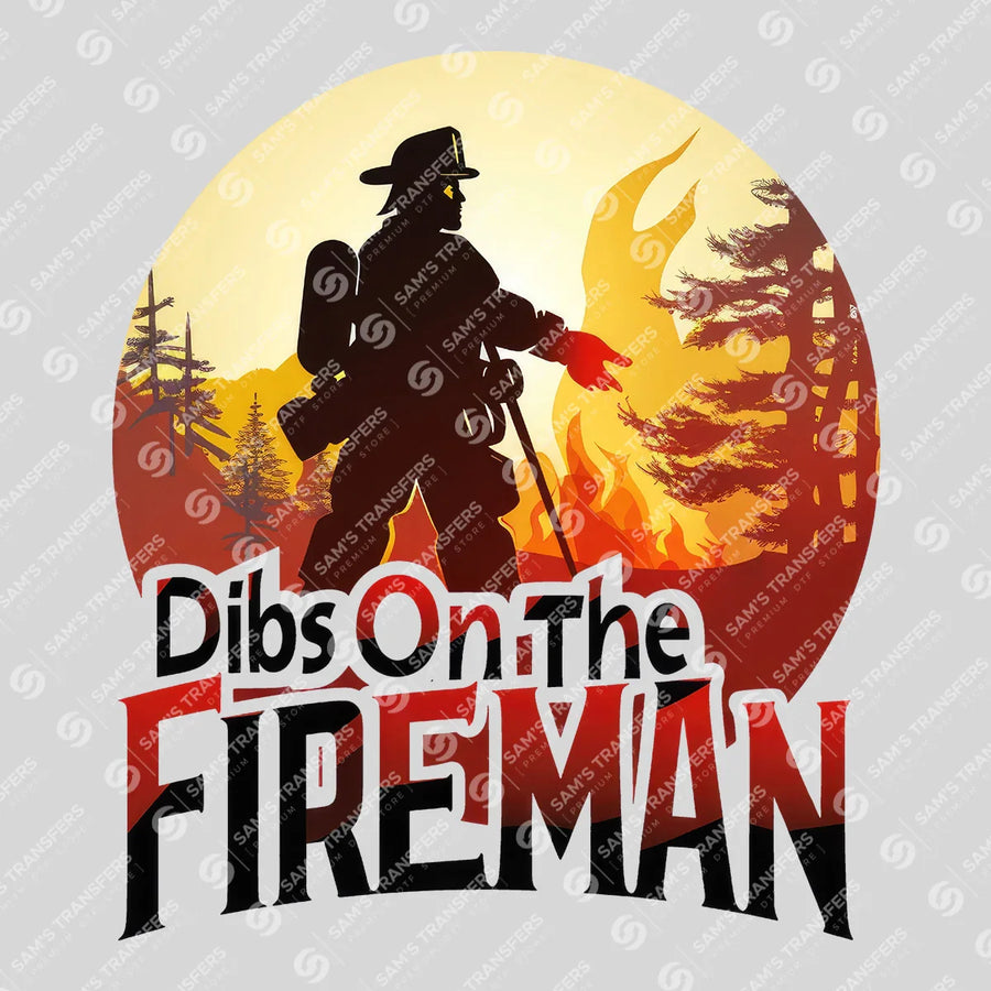 Dibs On The Fireman Ready-to-Press DTF Transfer | SAT03499