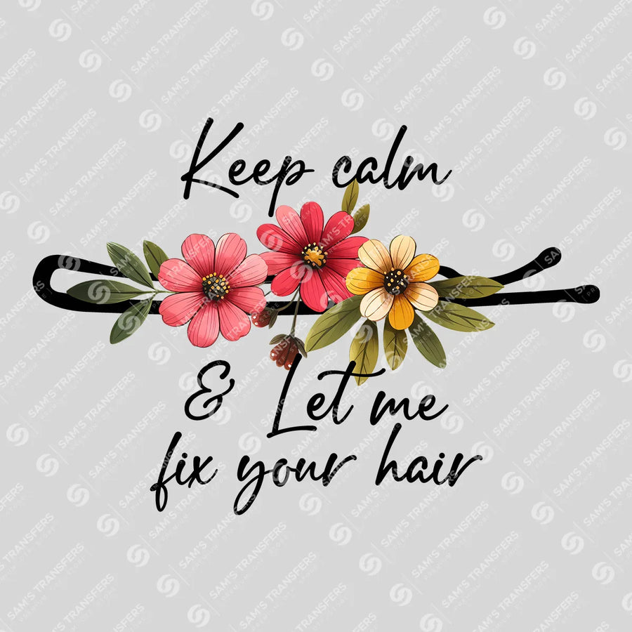 Keep Calm And Fix Your Hair Ready-to-Press DTF Transfer | SAT03525