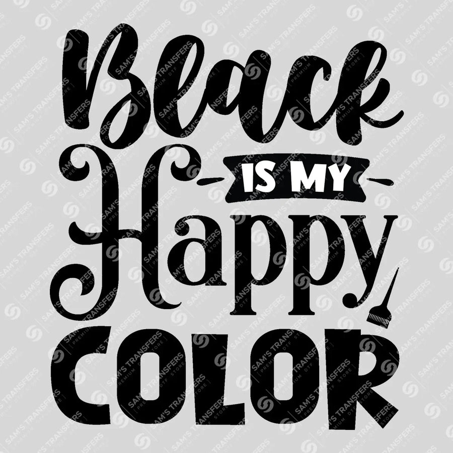 Black Is My Happy Color Ready-to-Press DTF Transfer | SAT03549