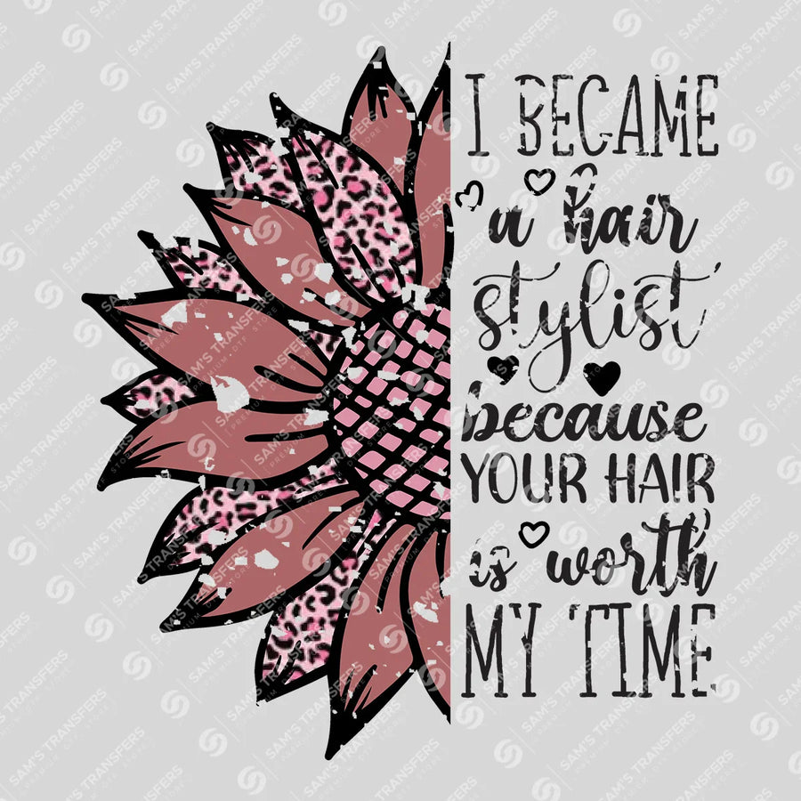 Your Hair Is Worth My Time Ready-to-Press DTF Transfer | SAT03601