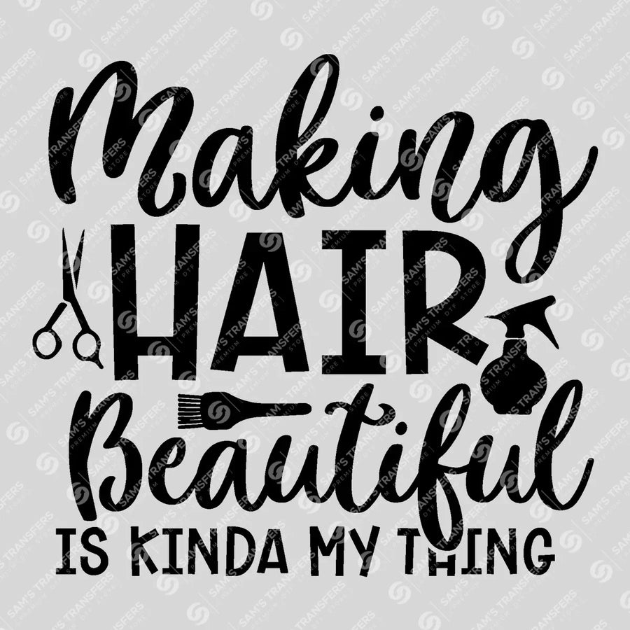 Making Hair Beautiful Is My Thing Ready-to-Press DTF Transfer | SAT03638