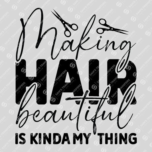Apparel featuring a Making Hair Beautiful Is My Thing-themed DTF transfer.