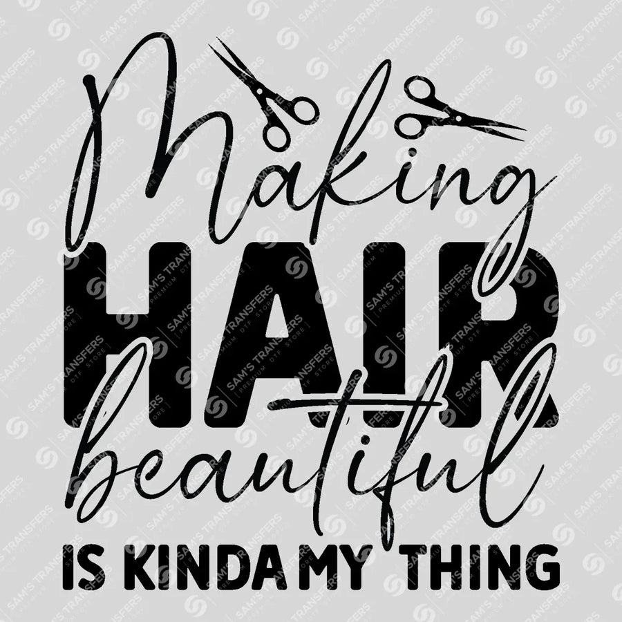 Making Hair Beautiful Is My Thing Ready-to-Press DTF Transfer | SAT03640