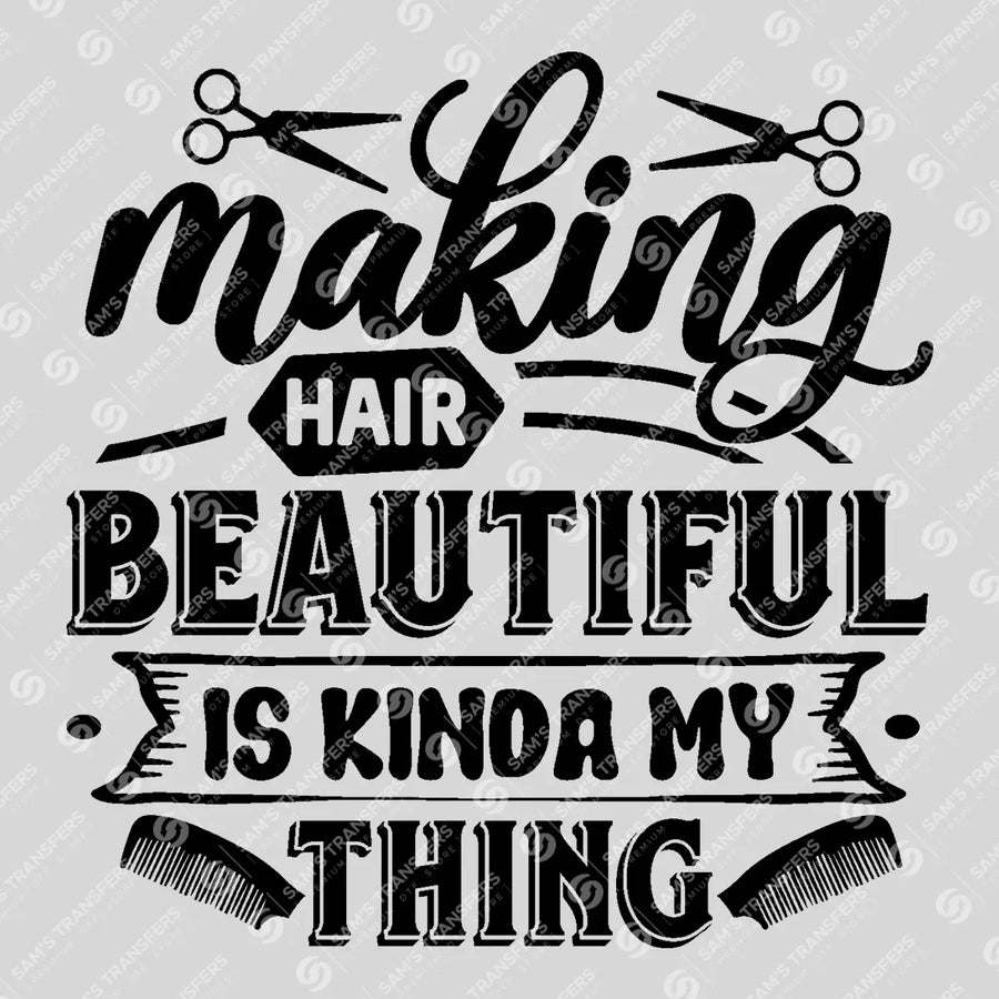 Making Hair Beautiful Is My Thing Ready-to-Press DTF Transfer | SAT03642
