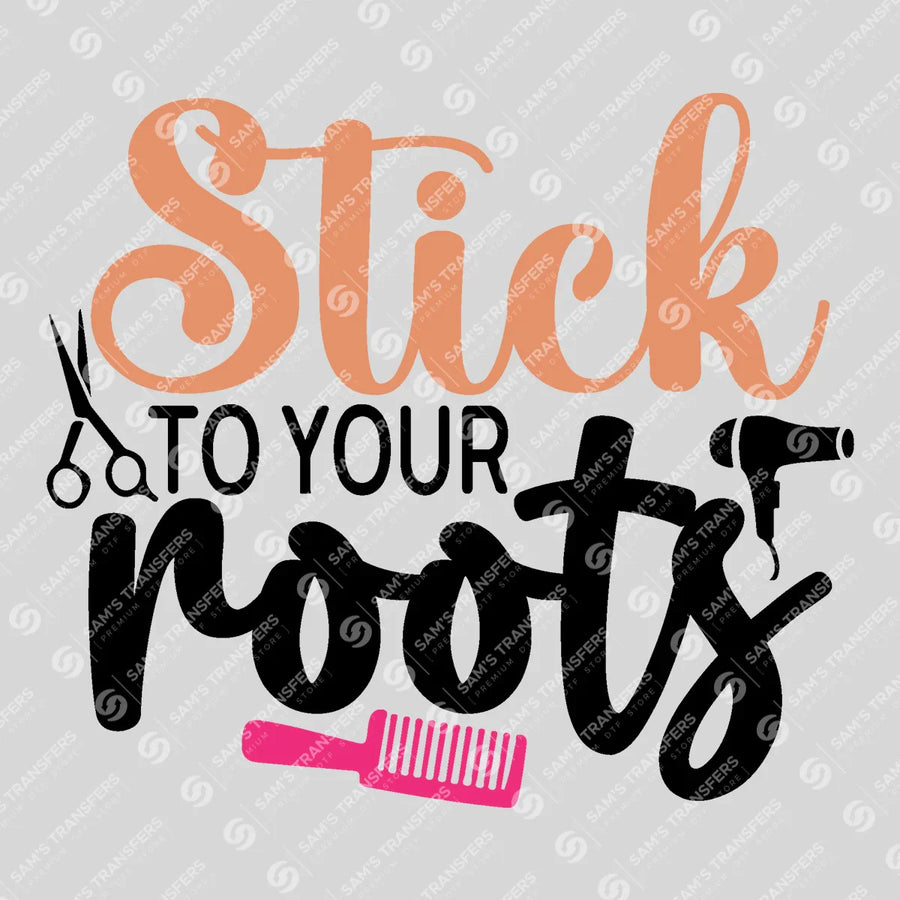 Stick To Your Roots Ready-to-Press DTF Transfer | SAT03661