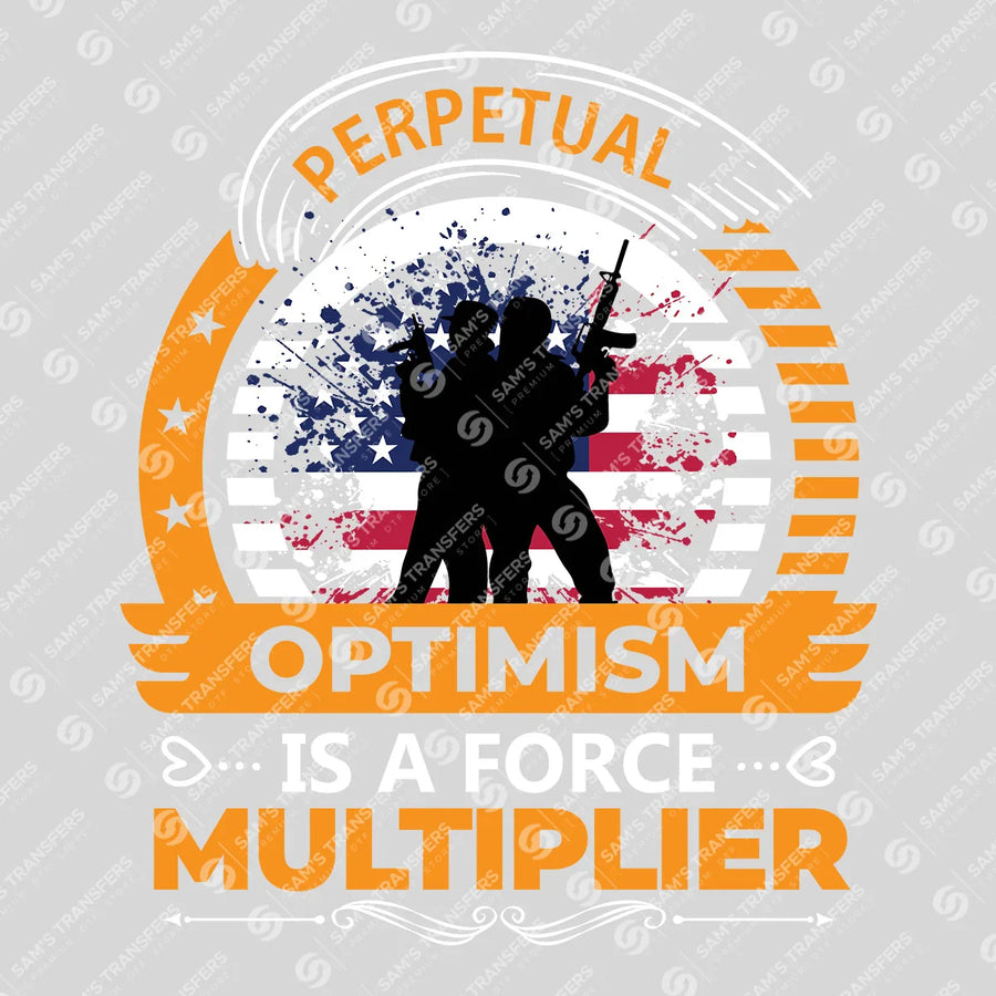 Perpetual Optimism Is A Force Multiplier Ready-to-Press DTF Transfer | SAT03682