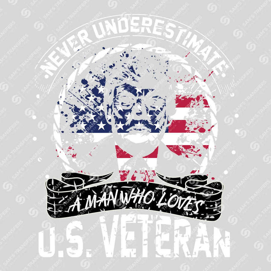 Never Underestimate A US Veteran Ready-to-Press DTF Transfer | SAT03684