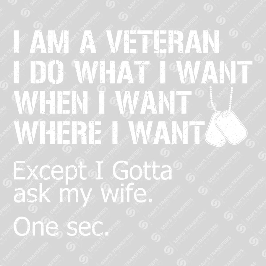 Veteran I Gotta Ask My Wife Ready-to-Press DTF Transfer | SAT03744