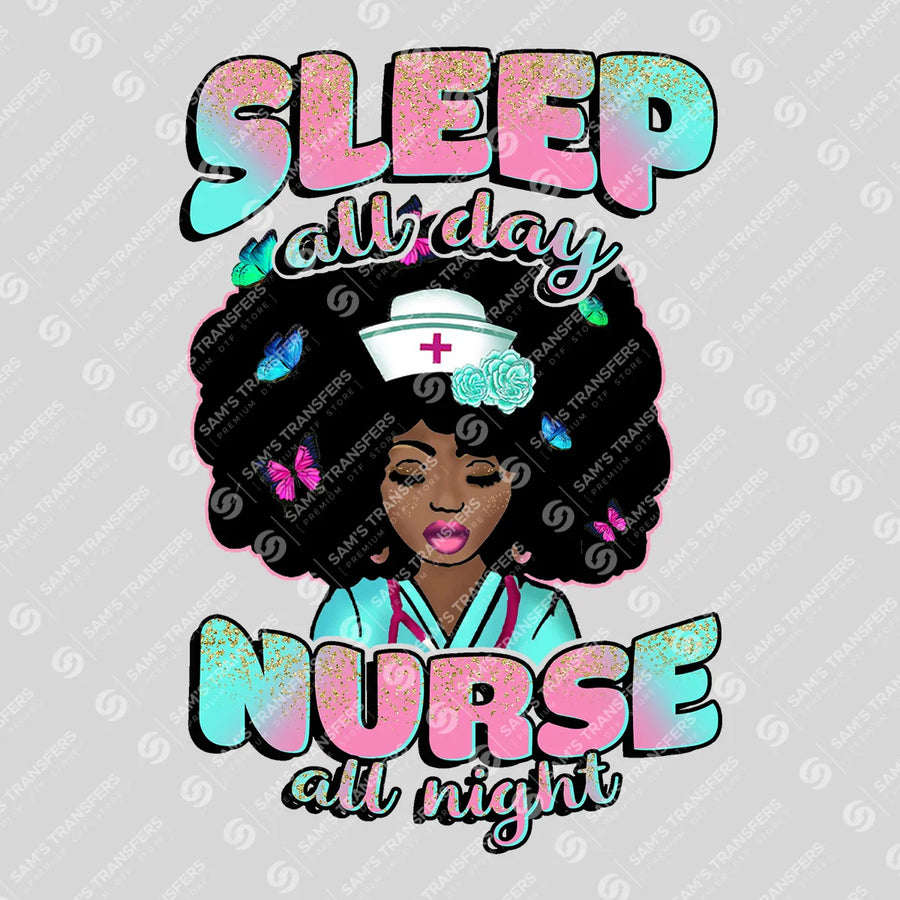 Sleep All Day Nurse All Night Ready-to-Press DTF Transfer | SAT03821