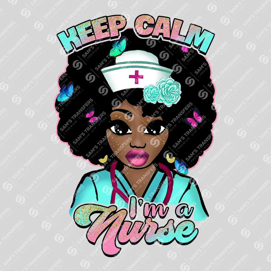 Keep Calm Im a Nurse Ready-to-Press DTF Transfer | SAT03826