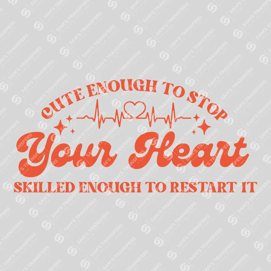 Cute Enough to Stop Your Heart Ready-to-Press DTF Transfer | SAT03860