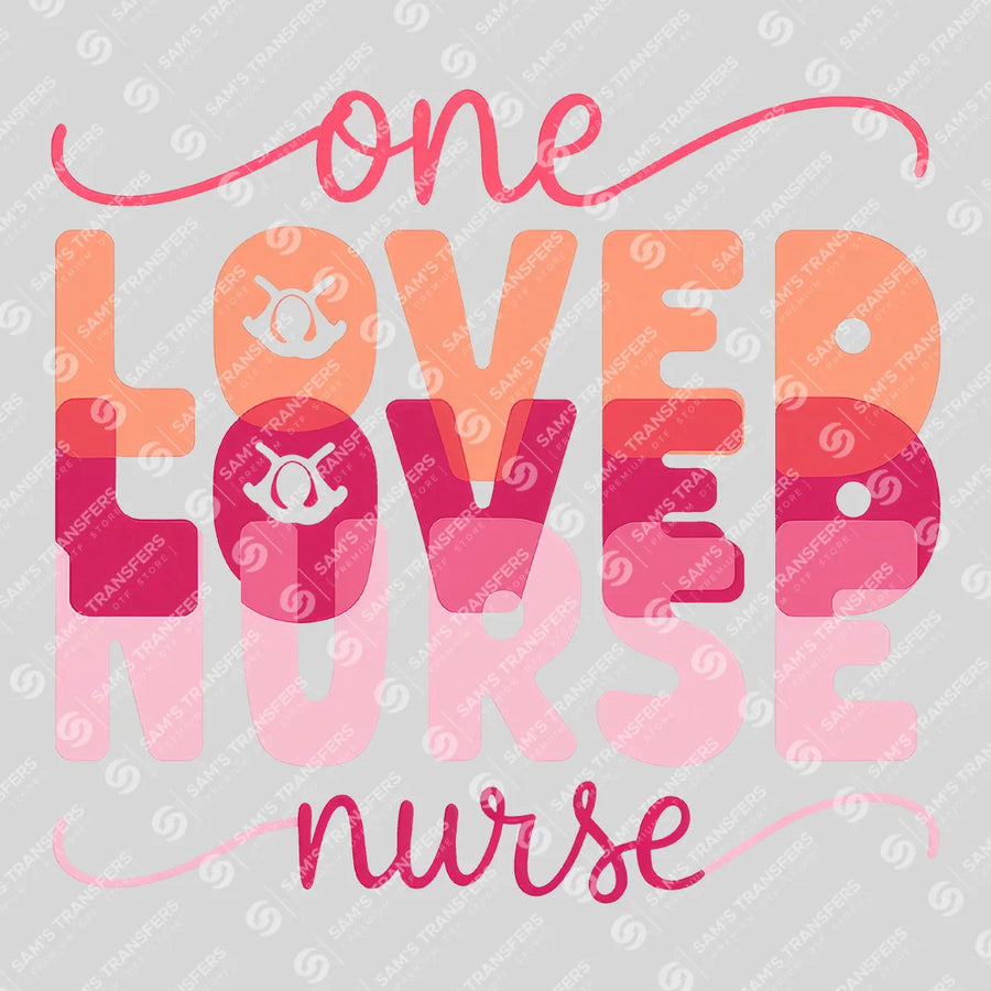 One Loved Nurse Ready-to-Press DTF Transfer | SAT03876