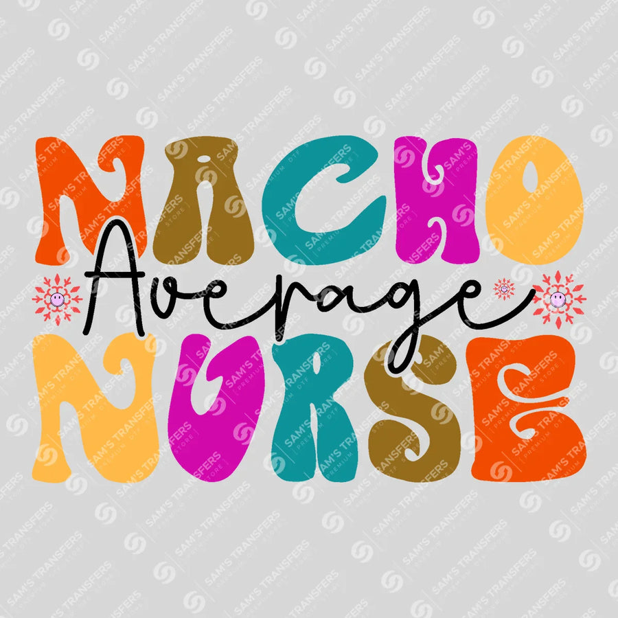 Nacho Average Nurse Ready-to-Press DTF Transfer | SAT03902