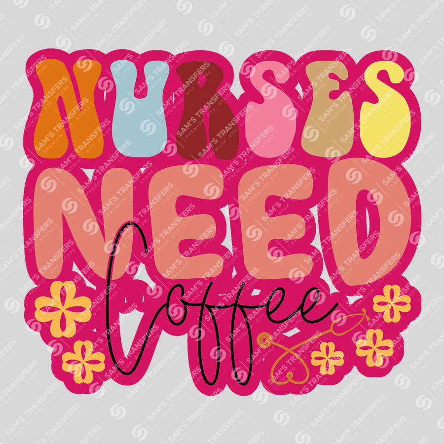 Nurses Need Coffee Ready-to-Press DTF Transfer | SAT03909