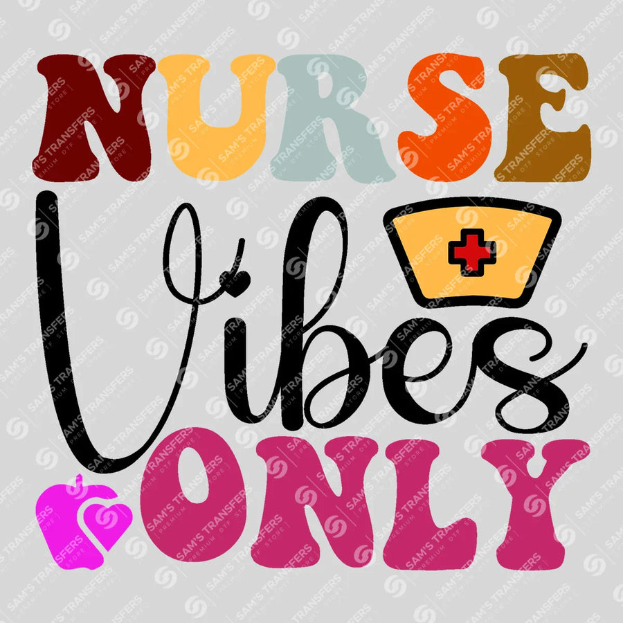 Nurse Vibes Only Ready-to-Press DTF Transfer | SAT03911