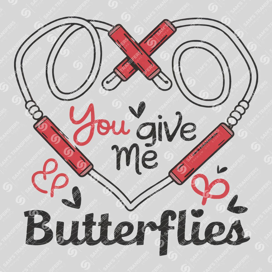 You Give Me Butterflies Ready-to-Press DTF Transfer | SAT03921
