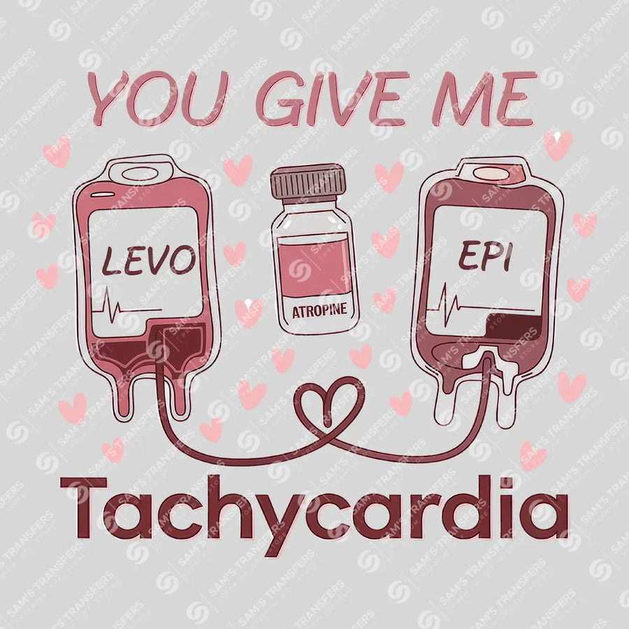You Give Me Tachycardia Ready-to-Press DTF Transfer | SAT03922