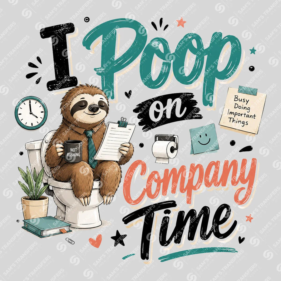 I Poop on Company Time Ready-to-Press DTF Transfer | SAT03976