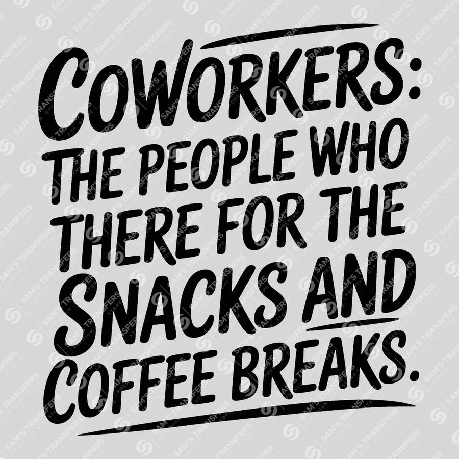 Coworkers There for the Snacks and Coffee Breaks Ready-to-Press DTF Transfer | SAT03983