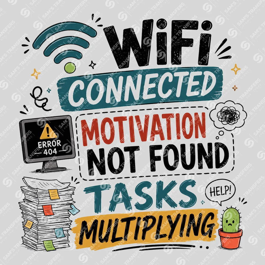 WiFi Connected Motivation Not Found Ready-to-Press DTF Transfer | SAT04018