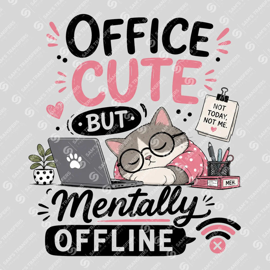 Office Cute but Mentally Offline Ready-to-Press DTF Transfer | SAT04022