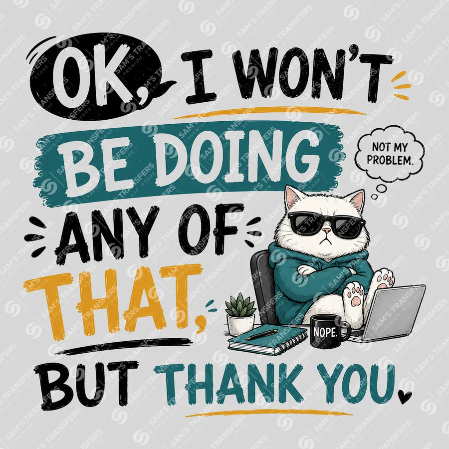 Ok I Wont Be Doing Any of That but Thank You Ready-to-Press DTF Transfer | SAT04023