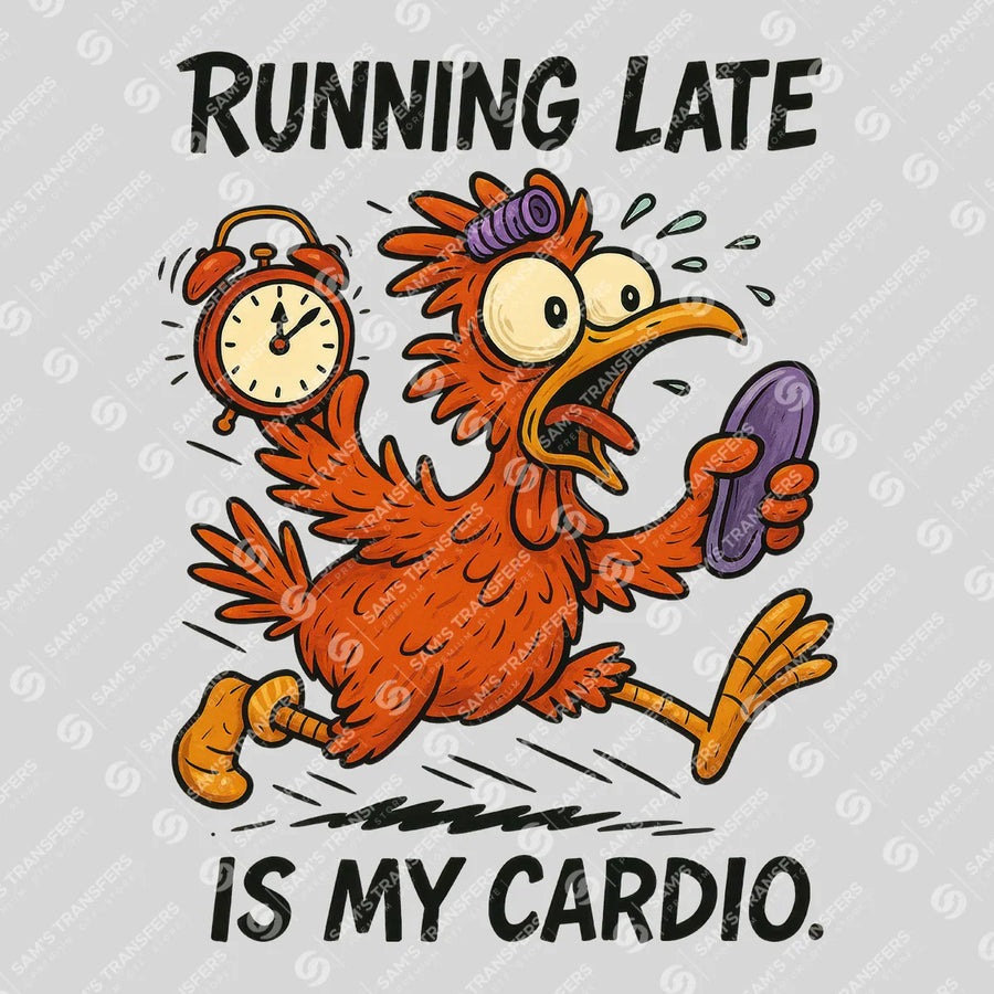 Running Late Is My Cardio Ready-to-Press DTF Transfer | SAT04032