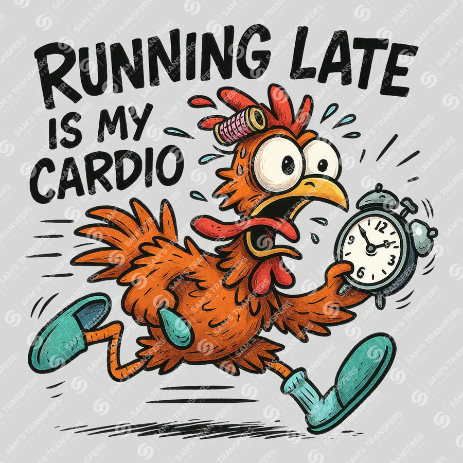 Running Late Is My Cardio Ready-to-Press DTF Transfer | SAT04033