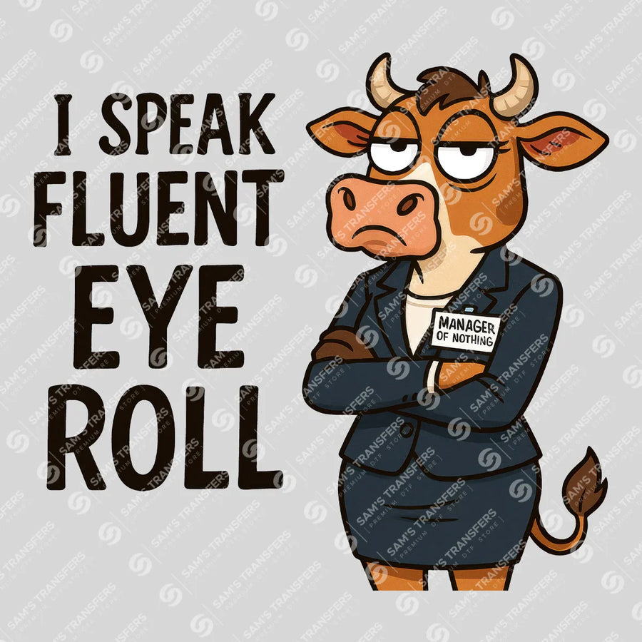 I Speak Fluent Eye Roll Ready-to-Press DTF Transfer | SAT04037