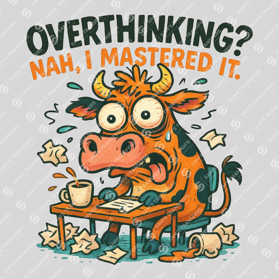 Overthinking Nah I Mastered It Ready-to-Press DTF Transfer | SAT04041