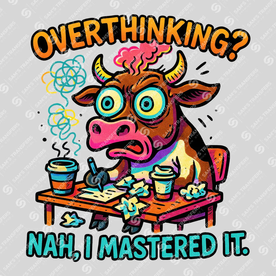 Overthinking Nah I Mastered It Ready-to-Press DTF Transfer | SAT04042