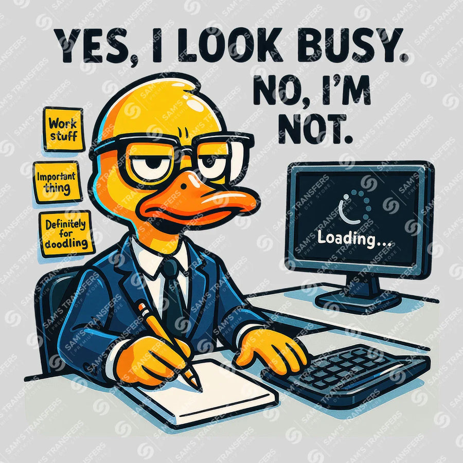 Yes I Look Busy No Im Not Ready-to-Press DTF Transfer | SAT04056