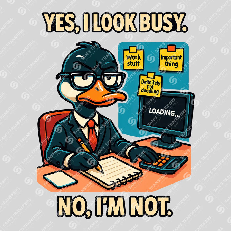 Yes I Look Busy No Im Not Ready-to-Press DTF Transfer | SAT04057