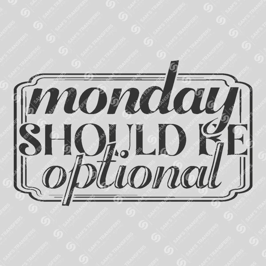 Monday Should Be Optional Ready-to-Press DTF Transfer | SAT04071