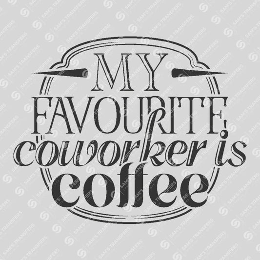 Apparel featuring a My Favourite Coworker Is Coffee-themed DTF transfer.