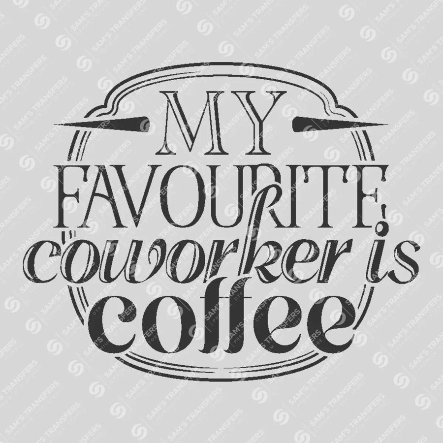 My Favourite Coworker Is Coffee Ready-to-Press DTF Transfer | SAT04072