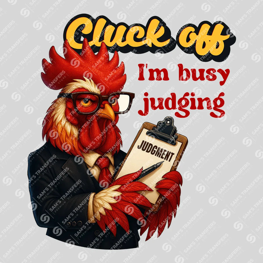 Cluck Off Im Busy Judging Ready-to-Press DTF Transfer | SAT04081